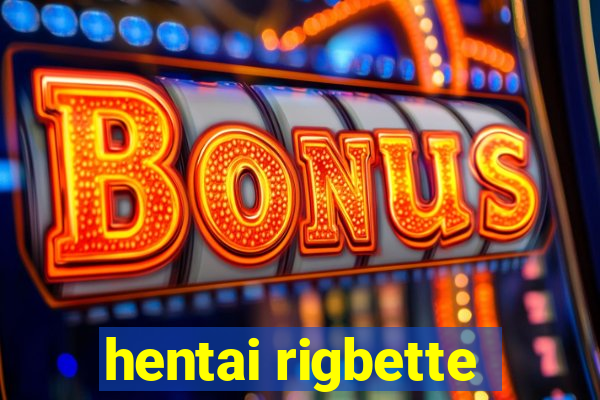 hentai rigbette